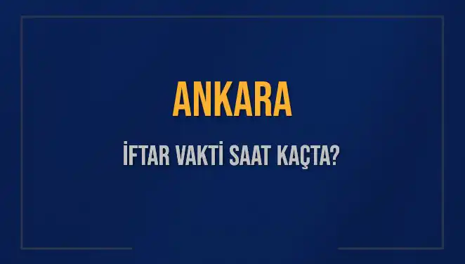 Ankara'da İftar Saati Ne Zaman? 2 Mart 2025 Detayları