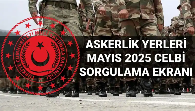 2025 Mayıs Askerlik Yerleri Sorgulama: MSB Açıklama Tarihleri Belirlendi!