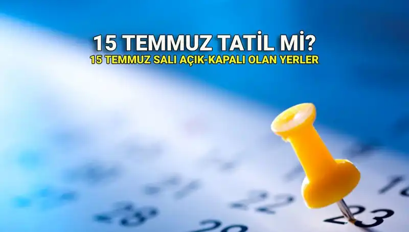 15 Temmuz 2023 Resmi Tatil mi? Özel Sektördeki Durumu ve Açık-Kapalı Yerler