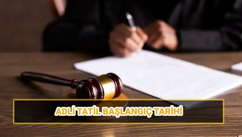 2025 Adli Tatil Ne Zaman Başlıyor? Detaylar Burada!